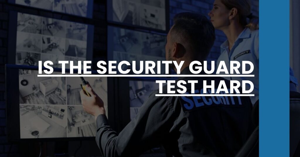 Is the Security Guard Test Hard Feature Image